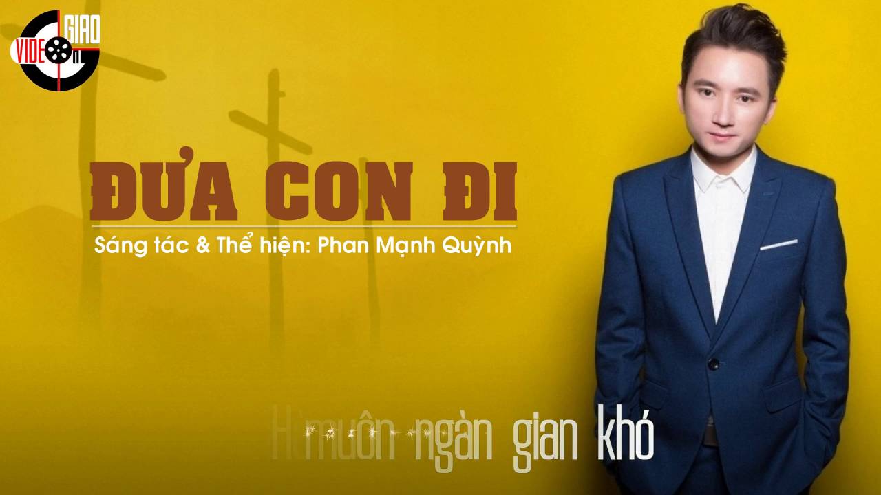 Đưa Con Đi - Phan Mạnh Quỳnh Video (Lyric) - Thánh ca.