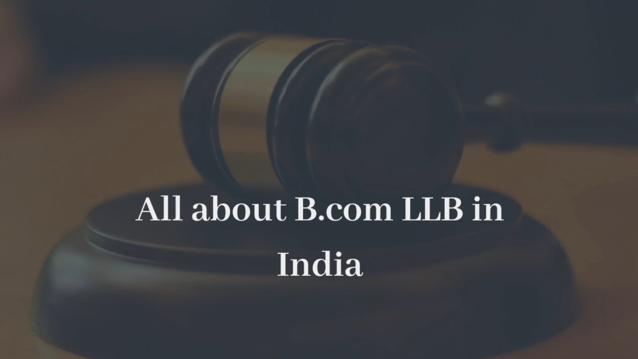 All about Bachelor of Commerce (B. Com.) LLB in India