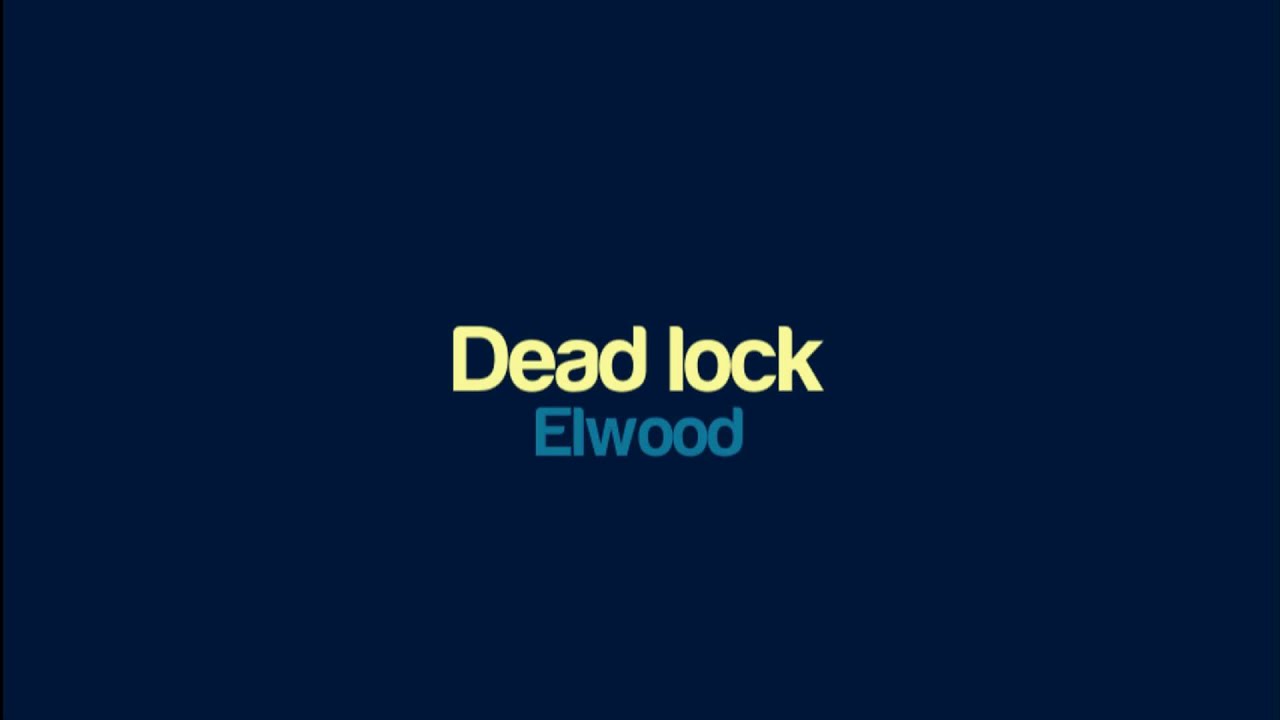 Elwood - Dead lock