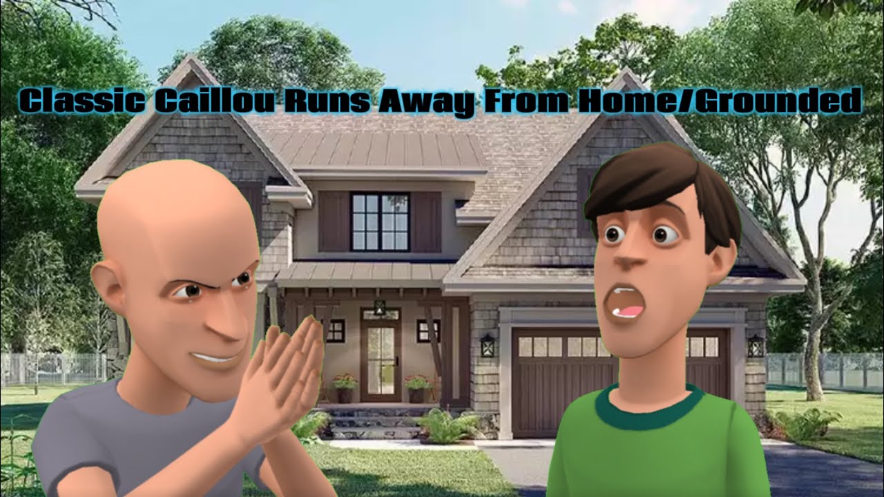 Classic Caillou Runs Away From Home/Grounded