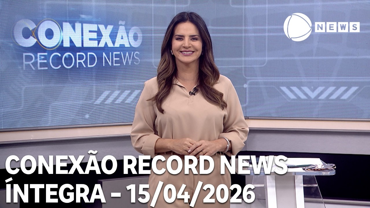 Conex&atilde;o Record News - 15/04/2026