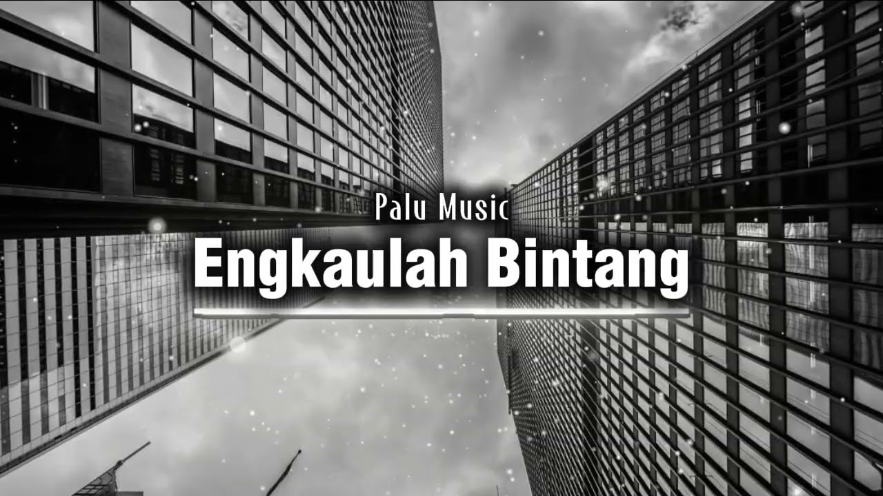 Engkaulah Bintang - Palu Music