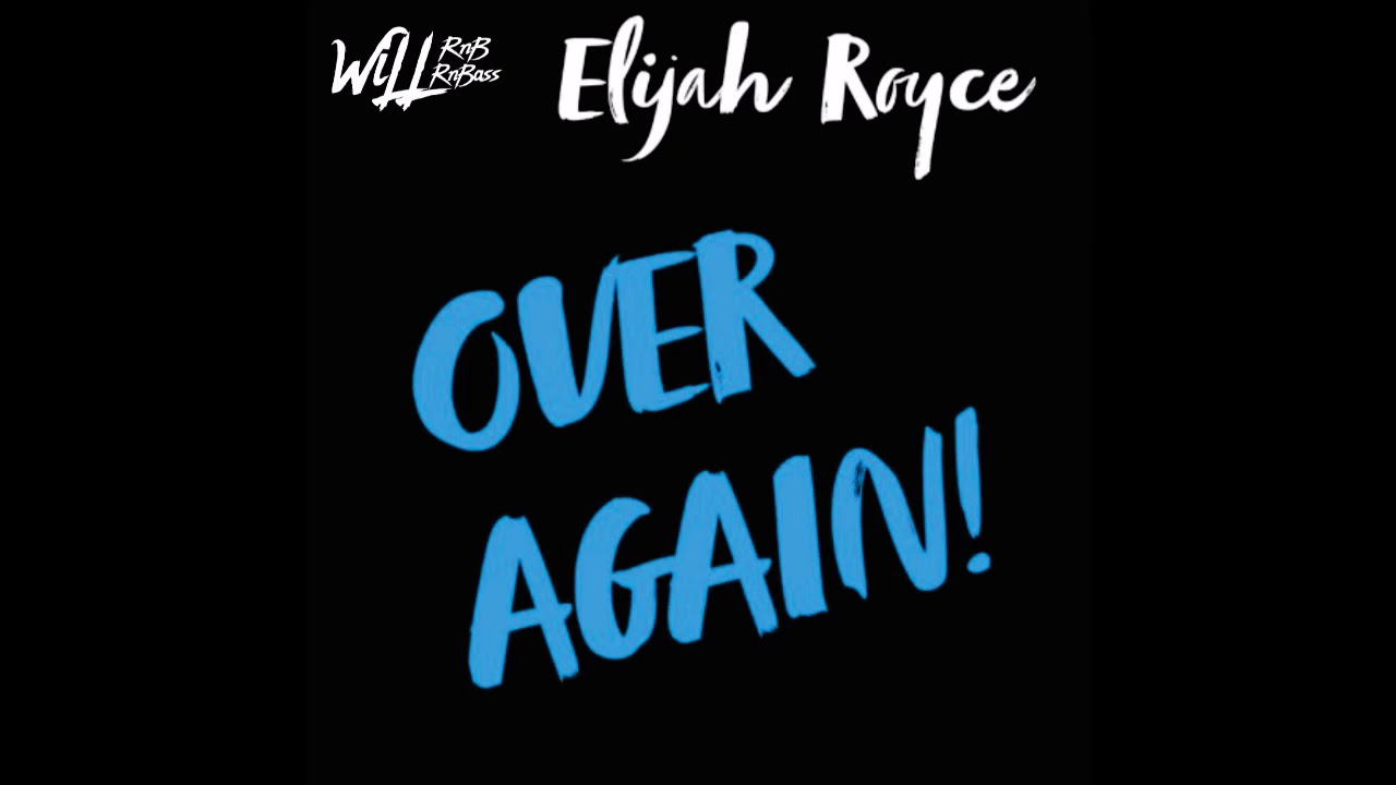 Elijah Royce - Over Again (Prod. LOOPGOONZ)