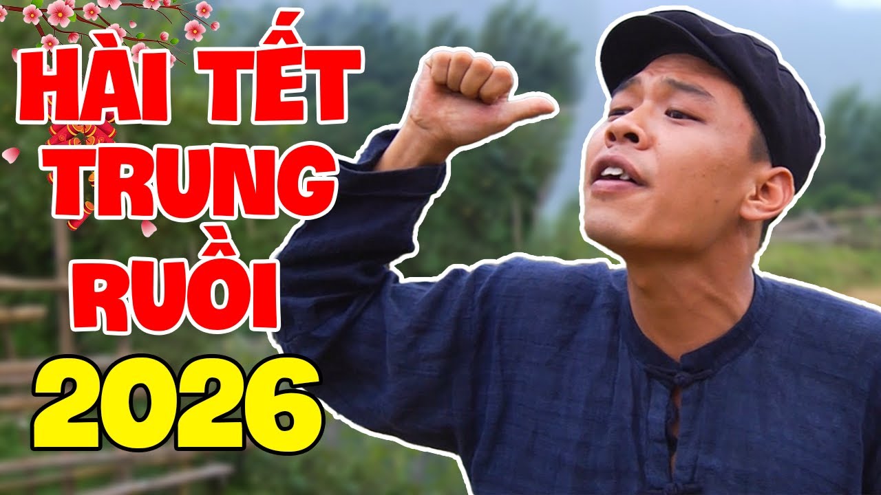 Hài Tết Trung Ruồi 2026 | Cười Không Nhặt Được Mồm Khi Xem Hài Trung Ruồi | Hài Tết Mới Nhất 2026
