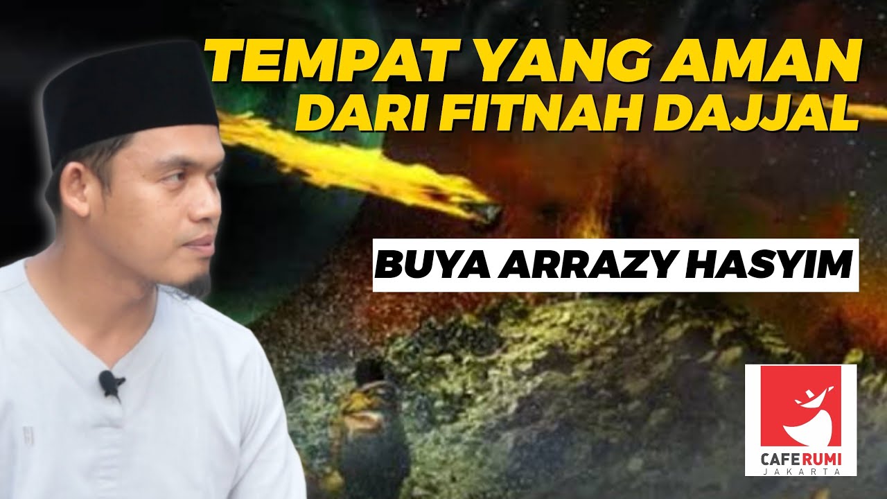 TEMPAT YANG AMAN DARI FITNAH DAJJAL - BUYA DR. ARRAZY HASYIM, MA