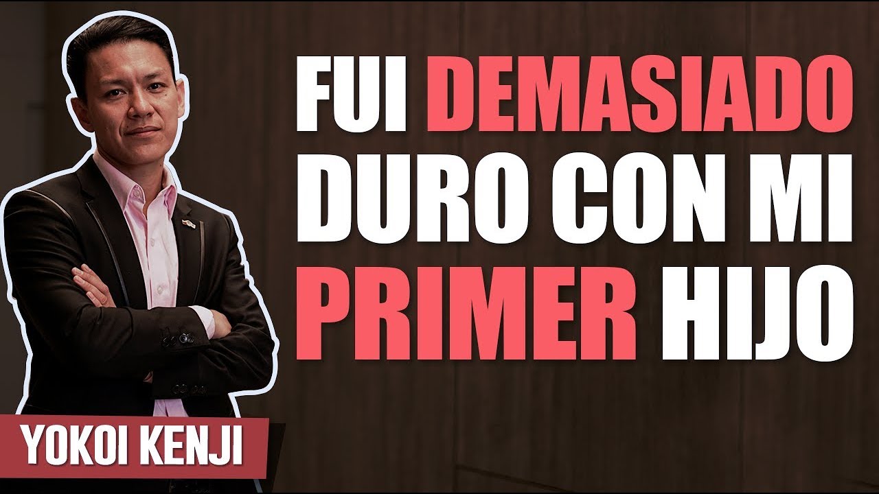 FUI DEMASIADO DURO CON MI PRIMER HIJO | YOKOI KENJI