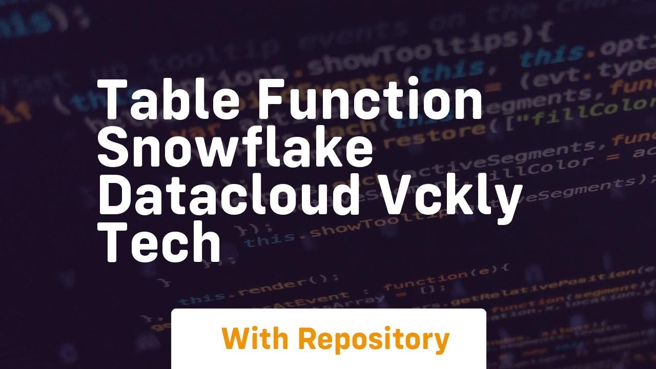 Table function snowflake datacloud vckly tech