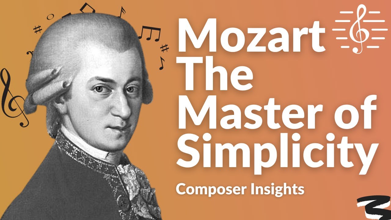 Mozart the Master of Simplicity - Composer Insights