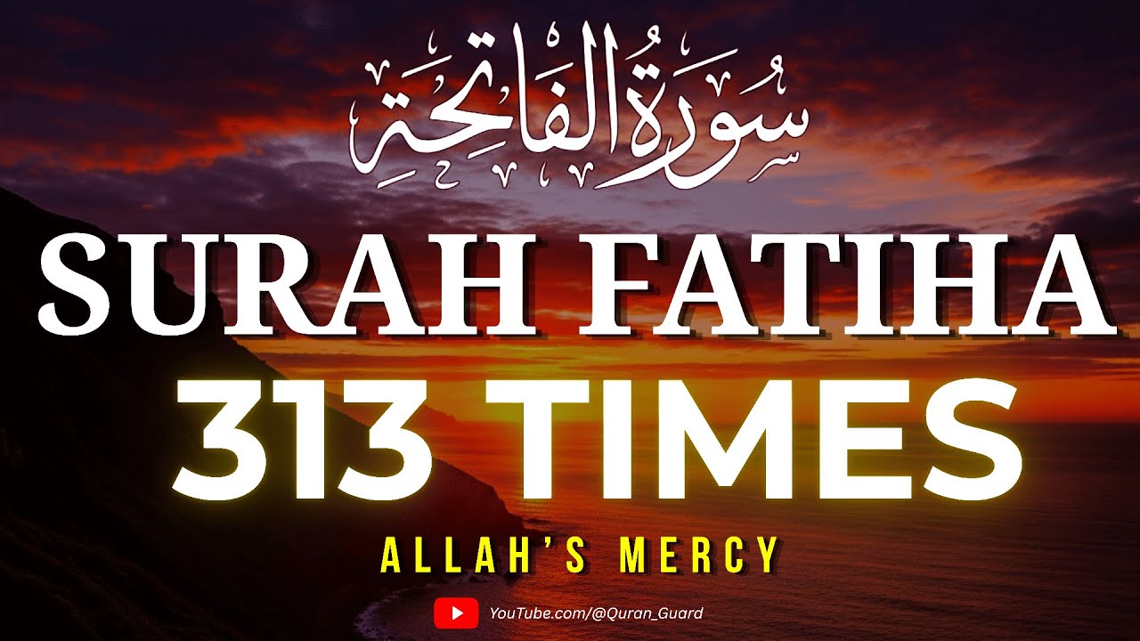Surah Al-Fatiha 313 Times Recitation | Deep Shifa, Forgiveness & Inner Peace