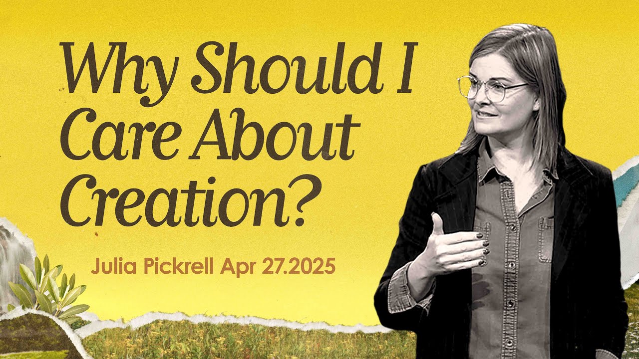 Why Should I Care About Creation | Julia Pickerill