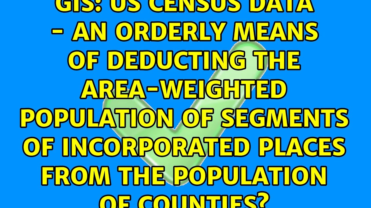 US Census Data - An orderly means of deducting the area-weighted population of segments of...