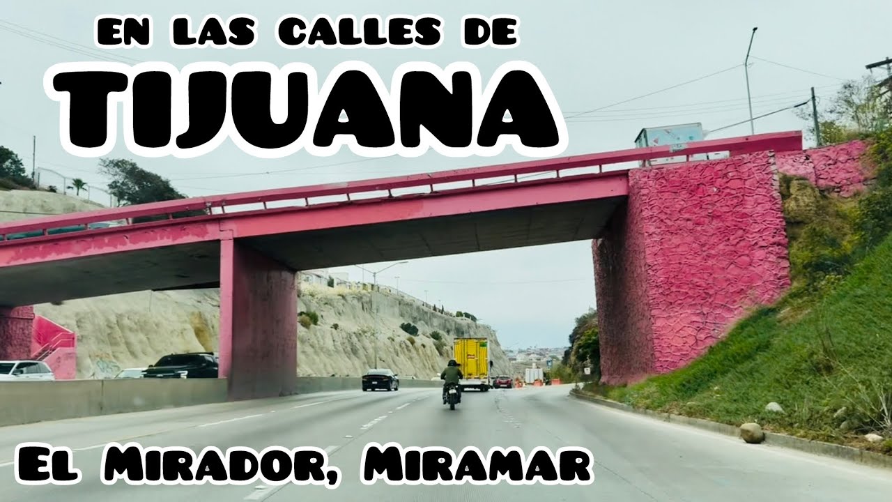 De Playas de Tijuana a El Mirador y Miramar | En las calles de Tijuana 