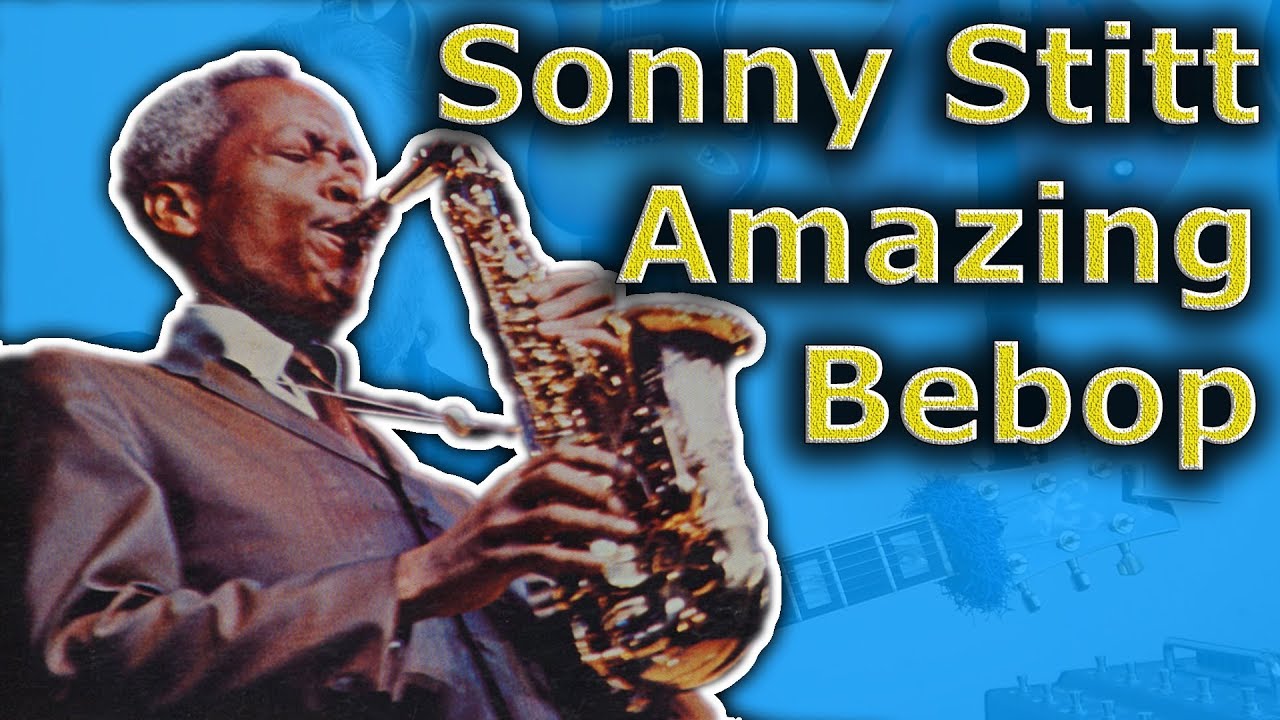 Amazing Bebop - How to play like Sonny Stitt