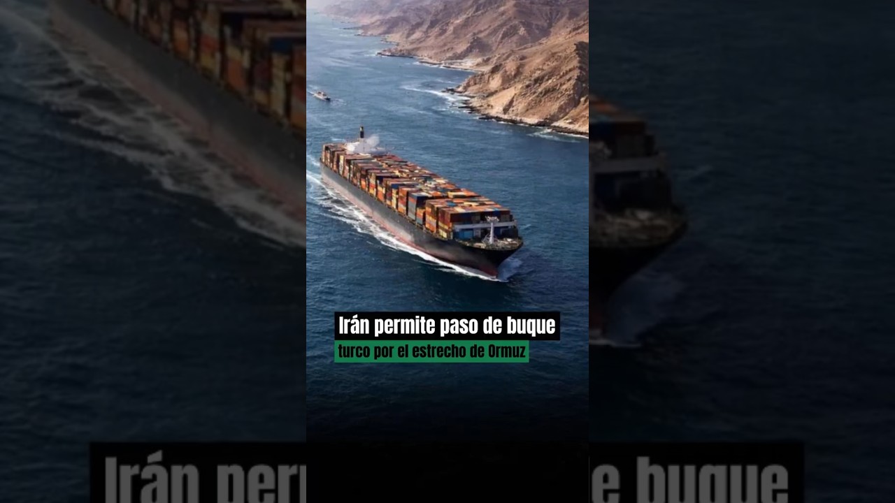 🇮🇷🚢 Irán permite paso de buque turco por el estrecho de Ormuz pese a tensiones
