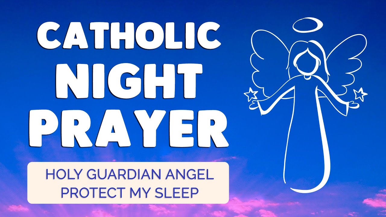 🙏 CATHOLIC NIGHT PRAYER 🙏 HOLY GUARDIAN ANGEL | PROTECT ME TONIGHT