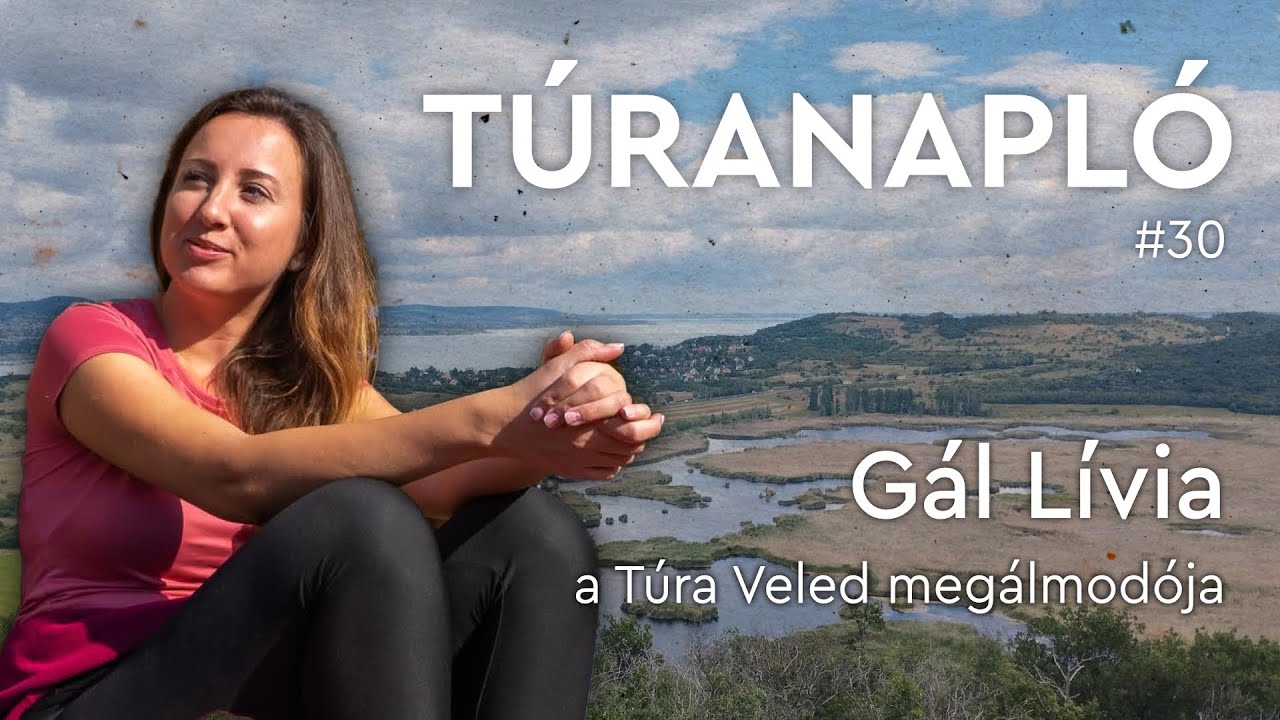 Túranapló #030: Gál Lívia, a Túra Veled megálmodója