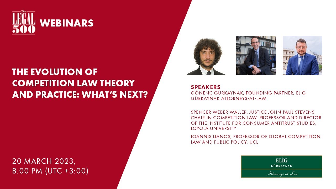 The Legal 500 Webinars: The Evolution of Competition Law Theory and Practice: What's Next?