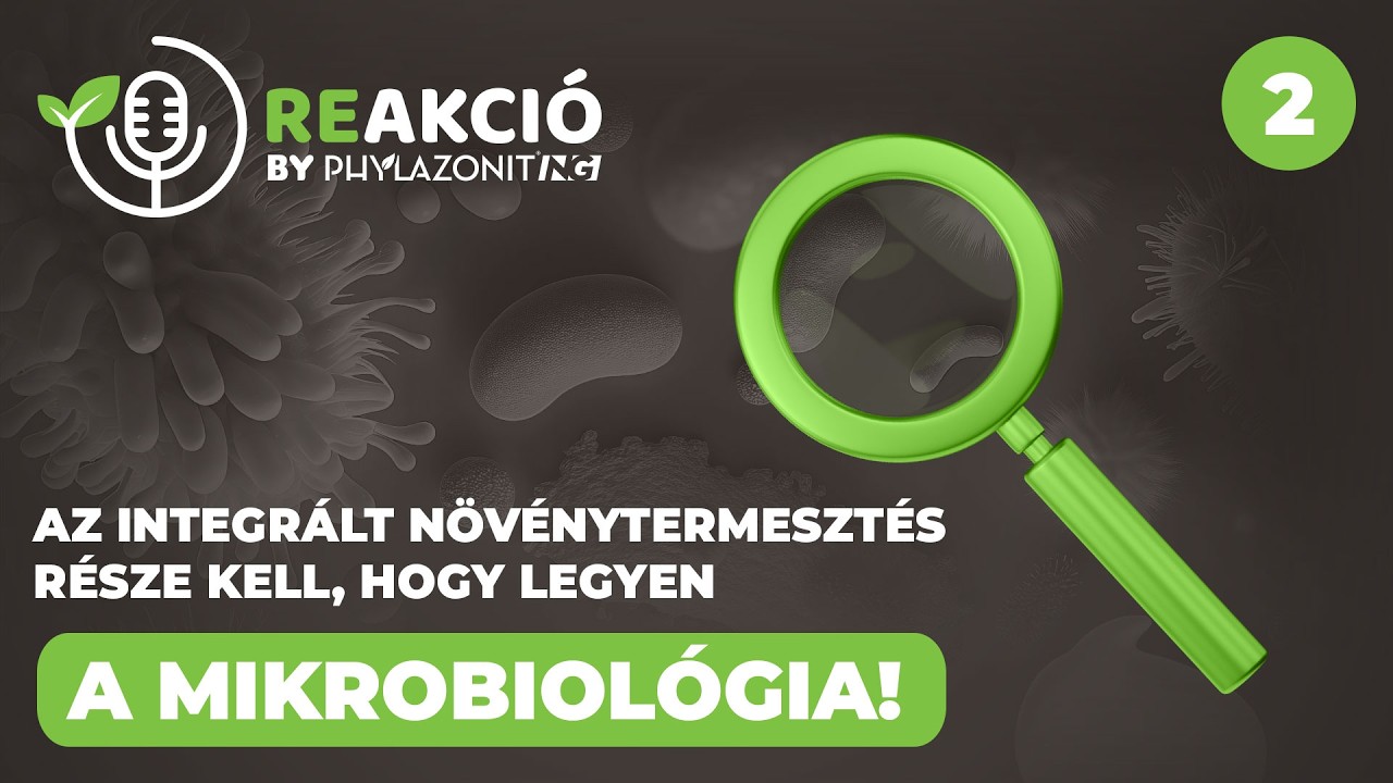 Reakció podcast (2. adás) - Az integrált növénytermesztésnek része kell, hogy legyen a mikrobiológia