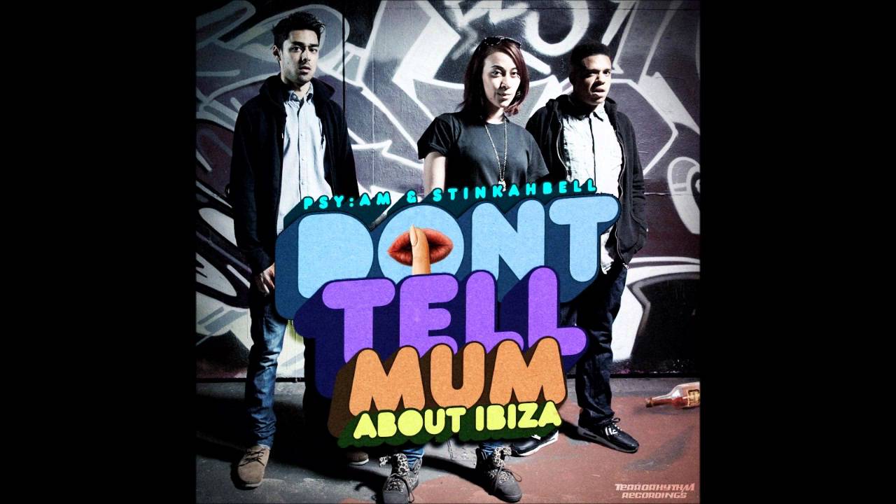 Psy:am & Stinkahbell - Don't Tell Mum About Ibiza