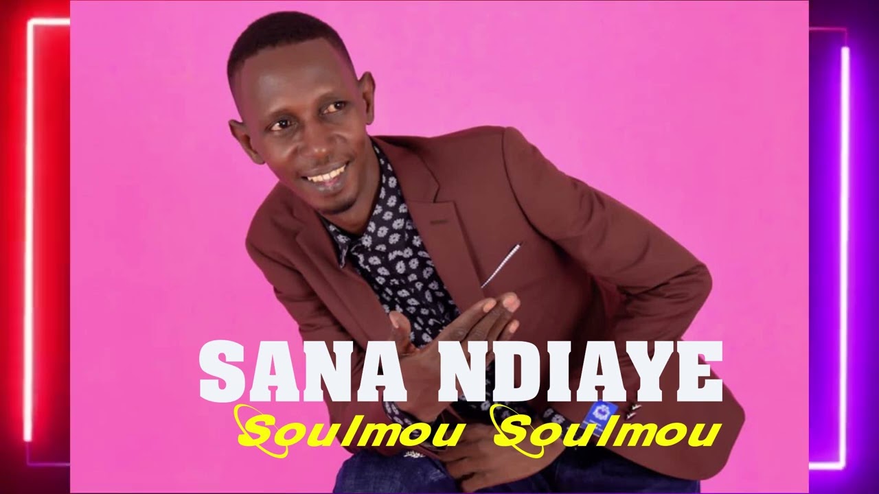 Sana diaye soulmou soulmou