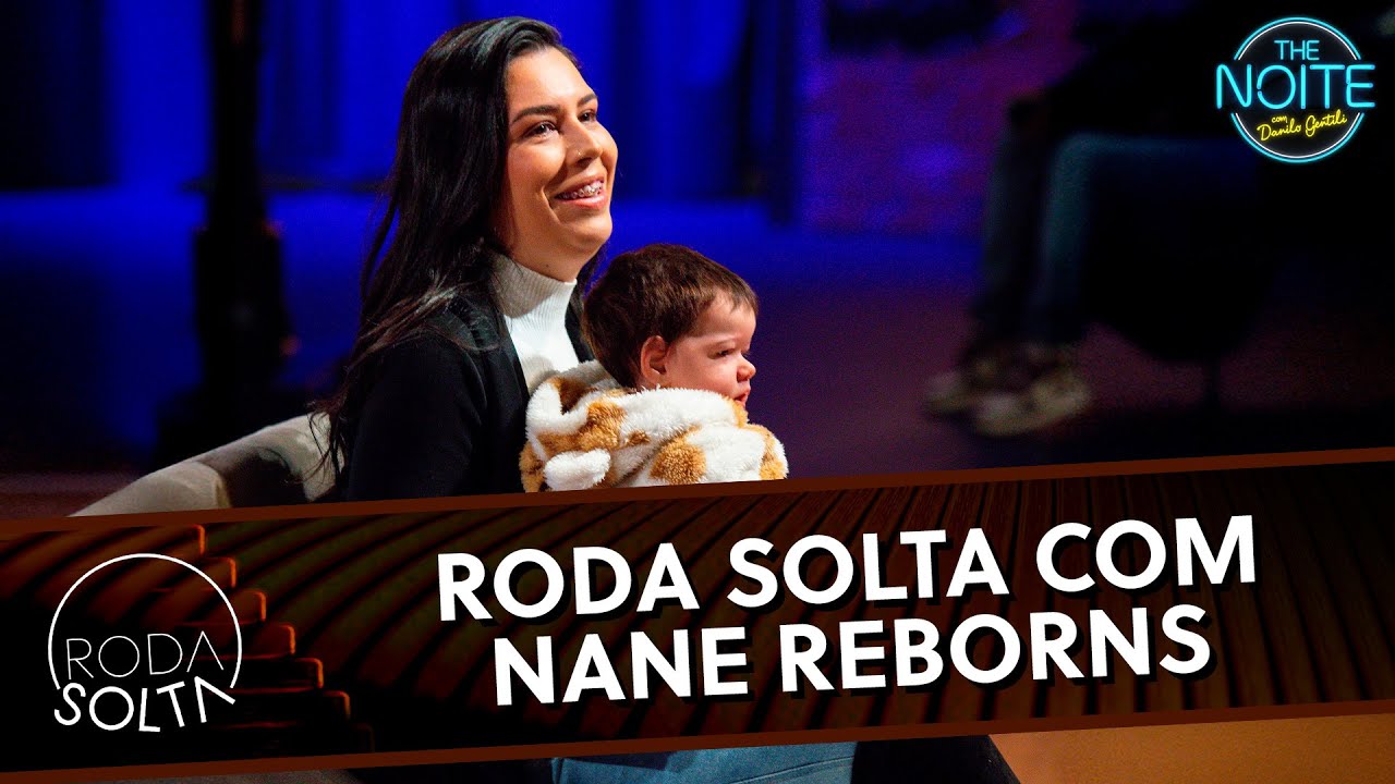 Roda Solta com Nane Reborns | The Noite (11/06/25)