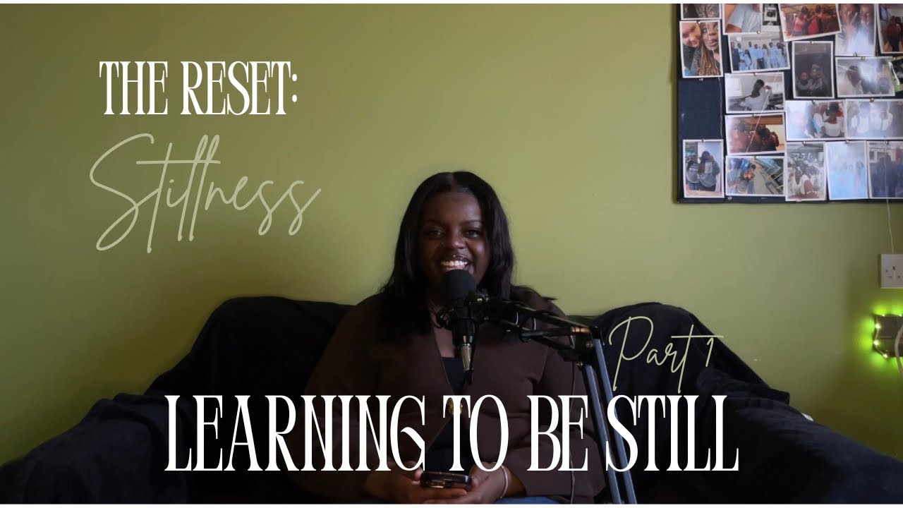 The Reset: Learning to Be Still (Part 1)