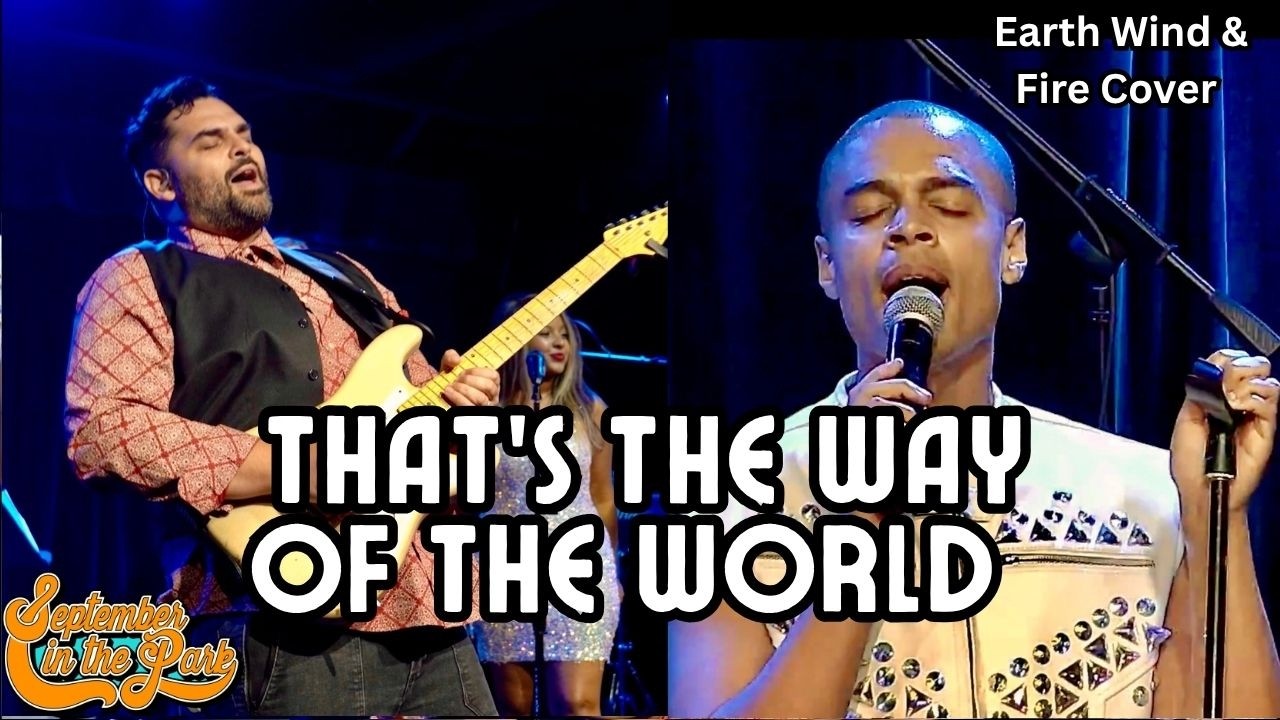 THAT'S THE WAY OF THE WORLD - September In The Park (Earth Wind & Fire Cover)