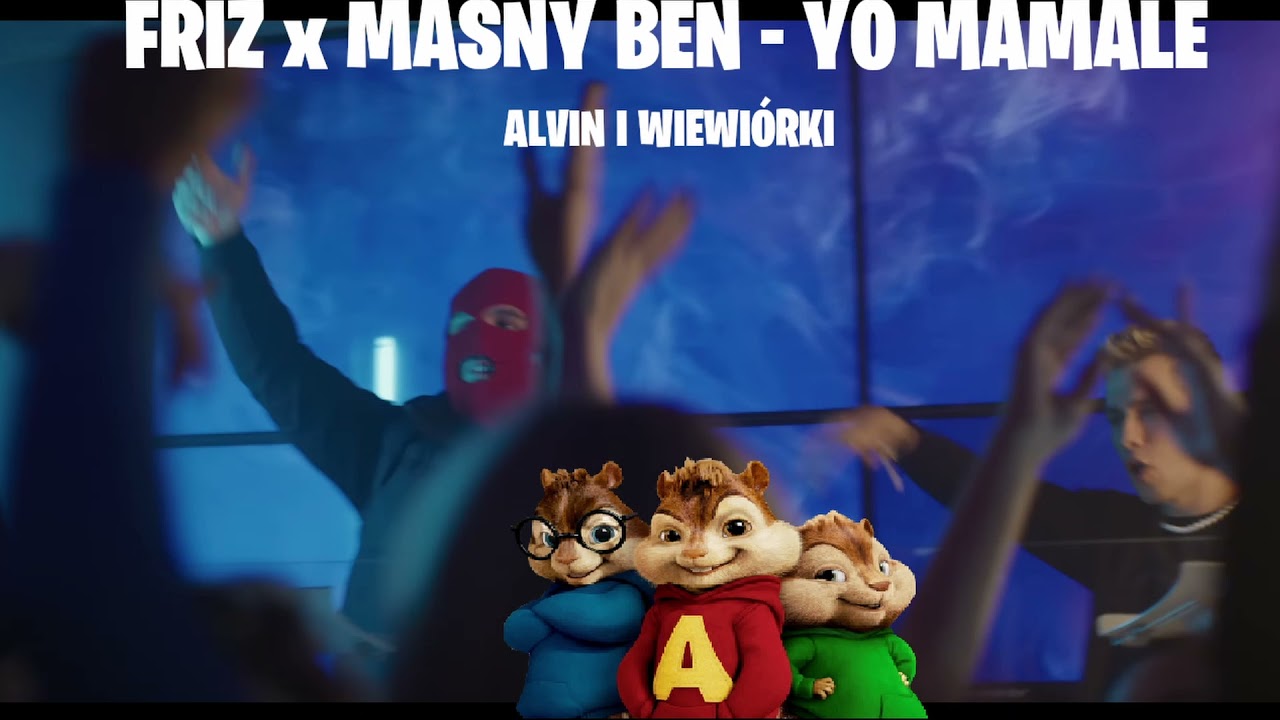 FRIZ x MASNY BEN - YO MAMALE (Alvin i wiewi&oacute;rki)