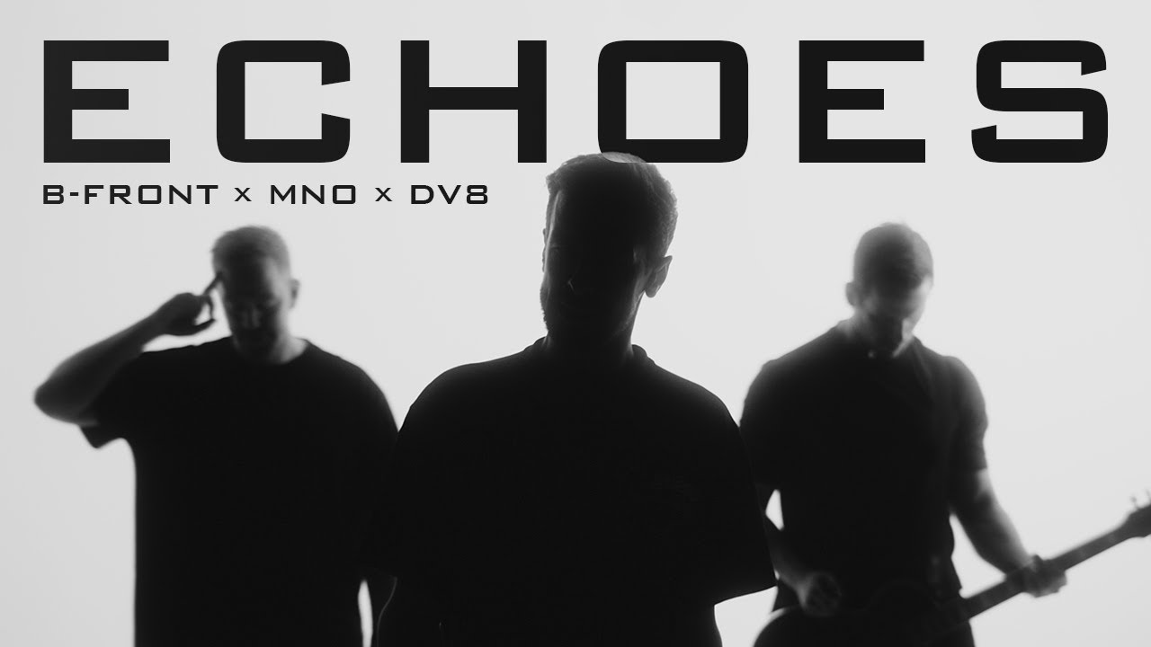 B-Front x MNO x DV8 - Echoes (Official Videoclip)