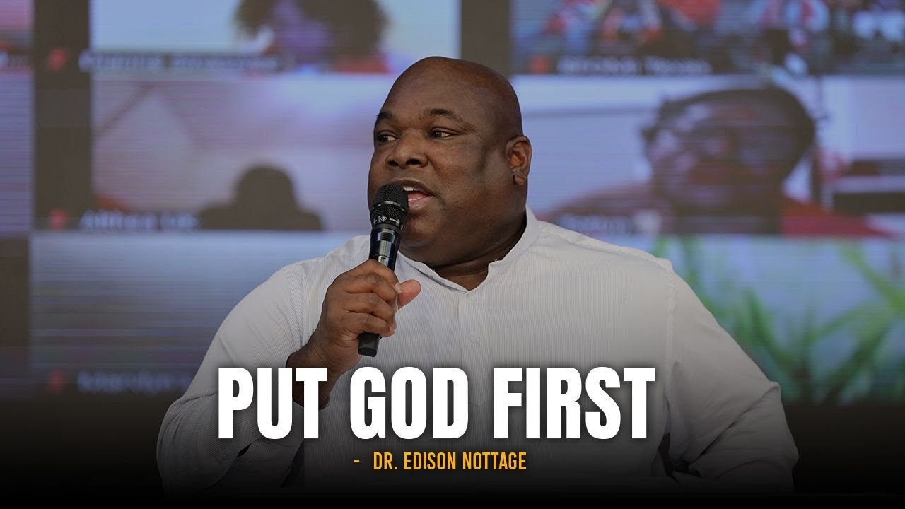 Put God First - Apostle Edison Nottage