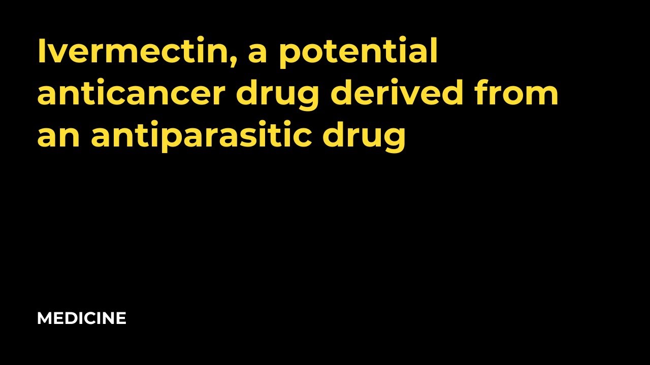 Ivermectin, a potential anticancer drug derived from an antiparasitic drug