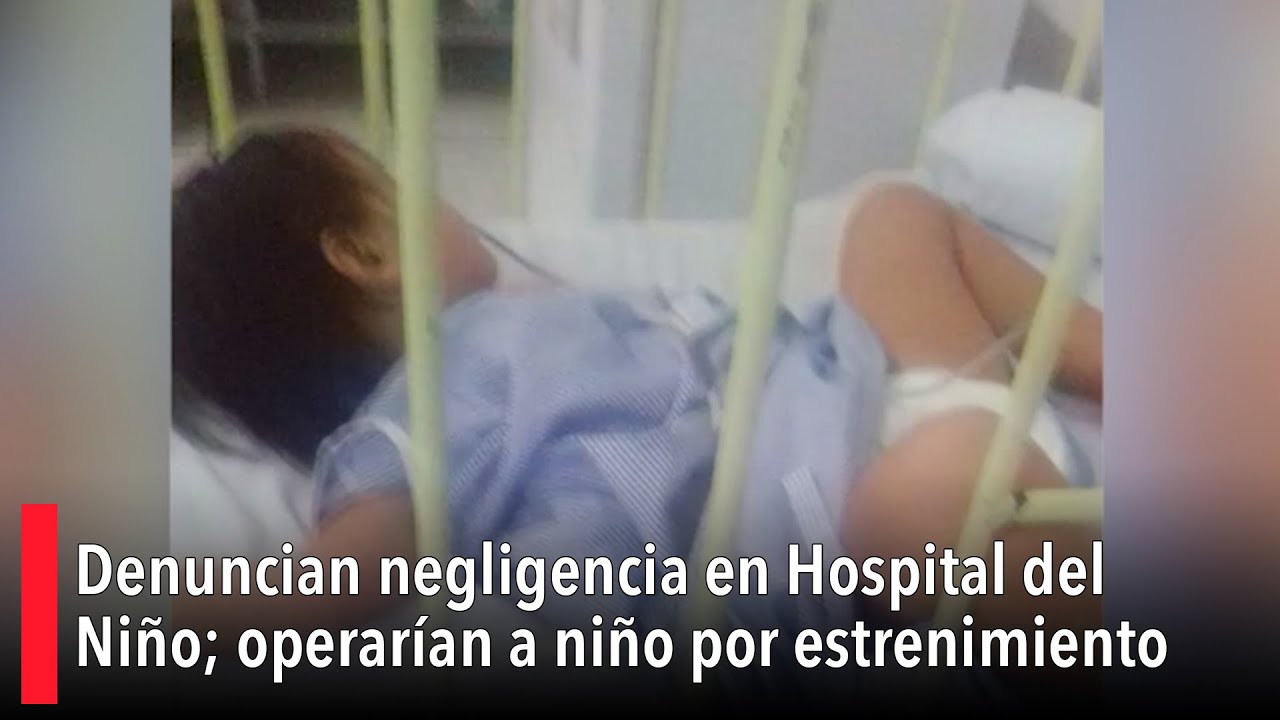 Denuncian negligencia en Hospital del Niño; operarían a niño por estreñimiento