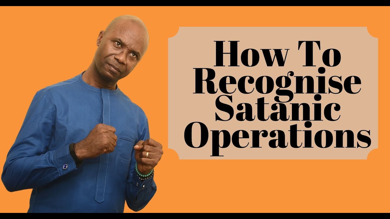 SATANIC OPERATIONS (HOW TO RECOGNISE IT)