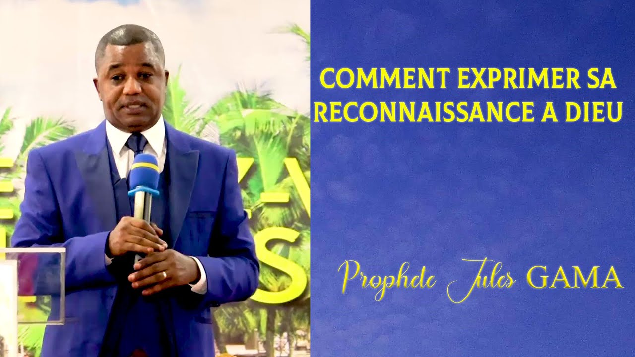 LES BIENFAITS DE LA RECONNAISSANCE/PROPHÈTE JULES GAMA