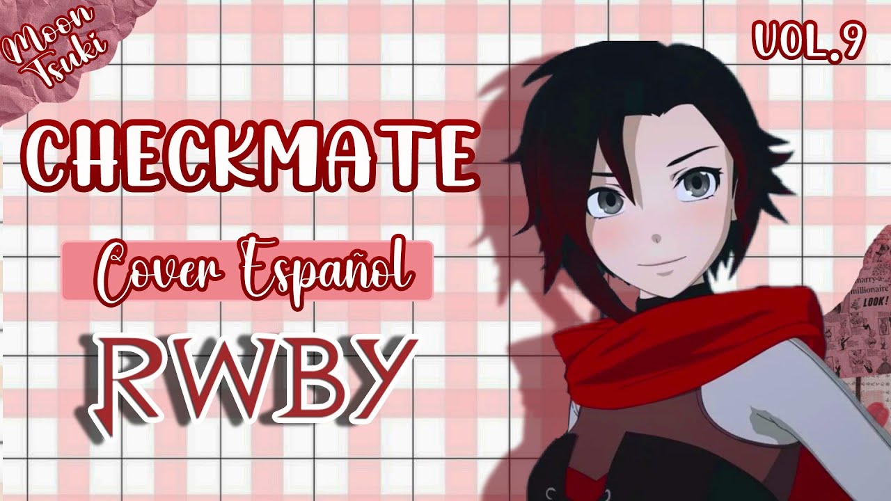 Checkmate / RWBY Volumen 9 Cover FULL Español Latino By: @MoonTsuki15
