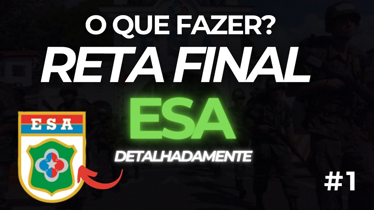 O QUE FAZER NA RETA FINAL DA ESA - PARTE 1