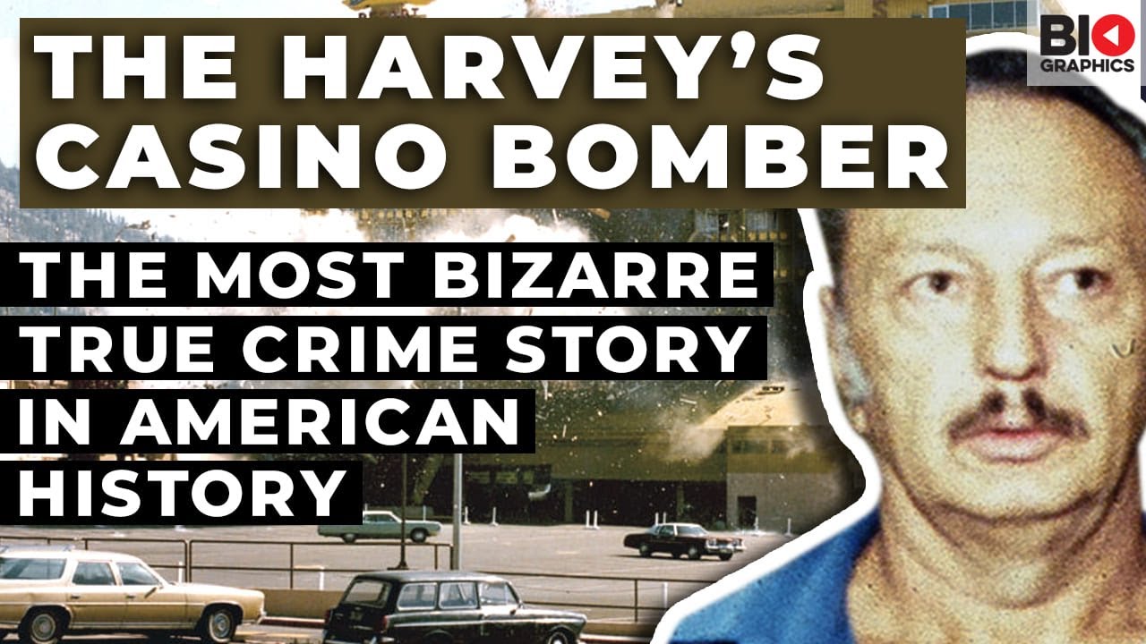 The Harvey’s Casino Bomber; The Most Bizarre True Crime Story in American History