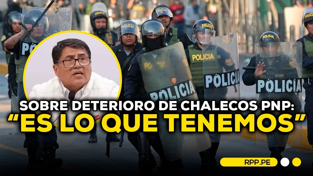 Ministro del Interior admite DETERIORO y ANTIG&Uuml;EDAD de CHALECOS PNP: 