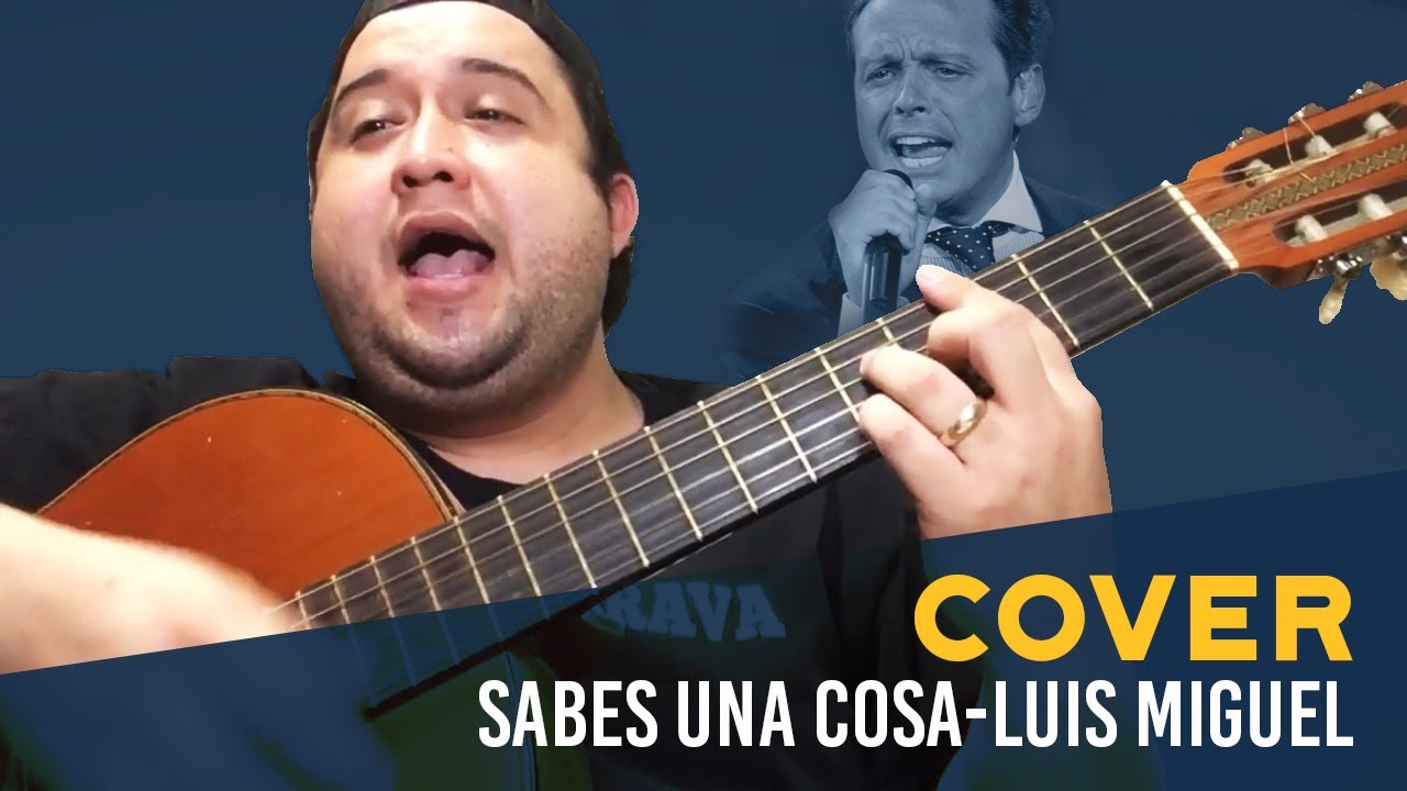 Luis Miguel - Sabes una cosa (Cover)