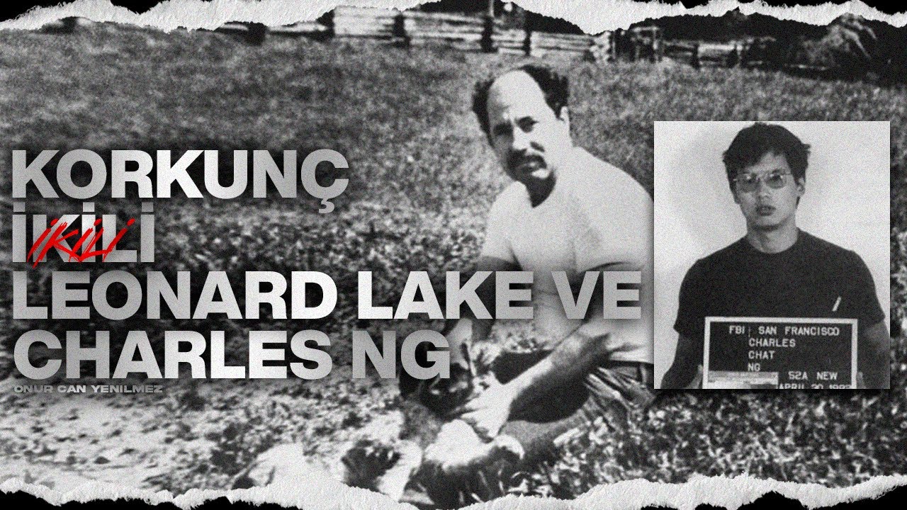 KORKUNÇ İKİLİ - LEONARD LAKE VE CHARLES NG I Seri Katiller Dosyası 97. Bölüm