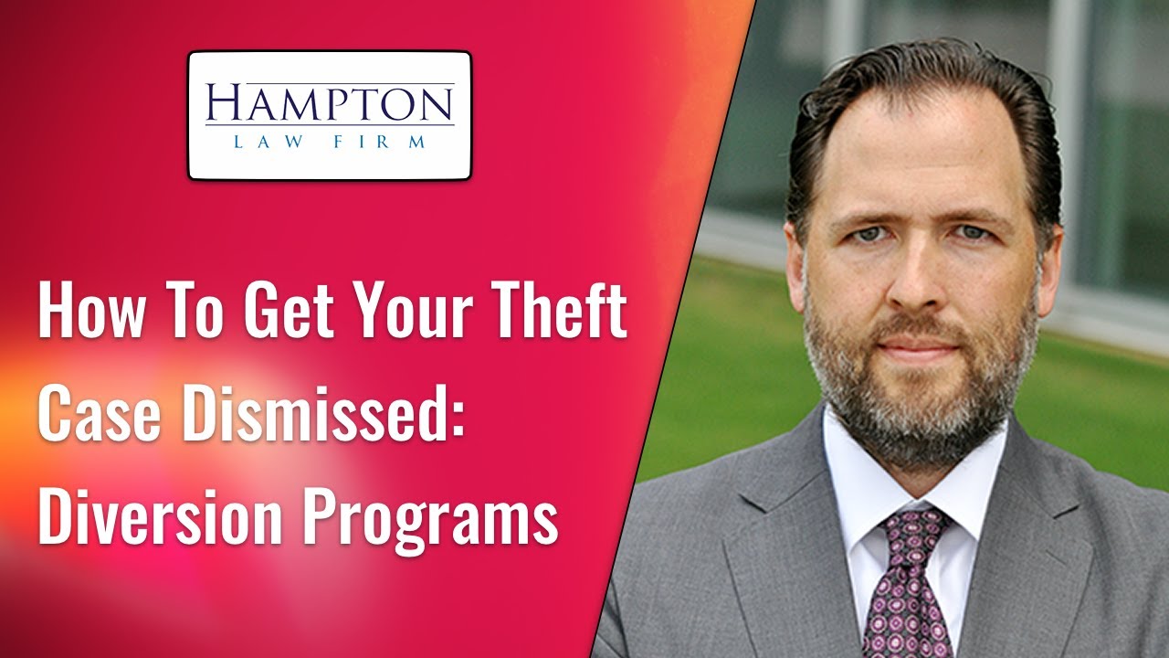 How To Get Your Theft Case Dismissed: Diversion Programs