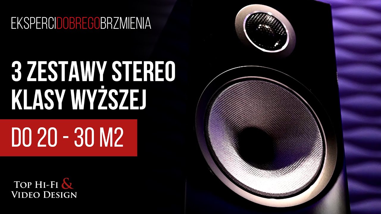 Trzy systemy stereo klasy wyższej do pomieszczeń 20 - 30m2 | Top Hi-Fi