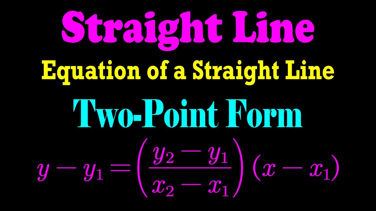 Equation of Line : Two Point Form : Derivation & Worked Examples | Coordinate Geometry | ACT | JEE