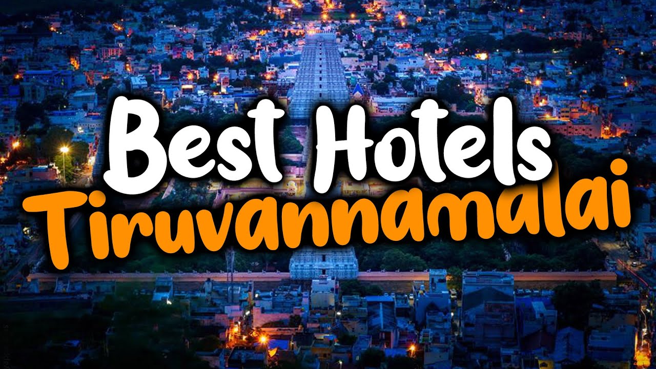 Best Hotels In Tiruvannamalai - For Families, Couples, Work Trips, Luxury & Budget
