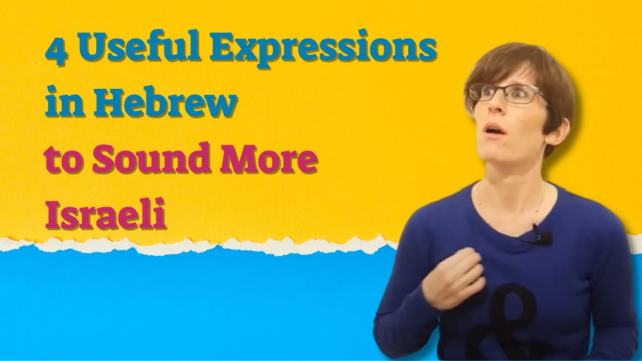 How to Sound More Israeli? 4 Useful Expressions in Hebrew | UlpaNoya