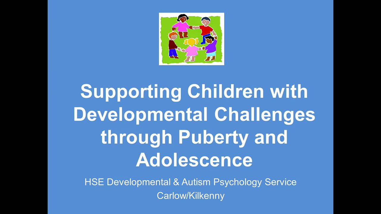 Puberty and Adolescence - Supporting Your Child with Developmental Challenges