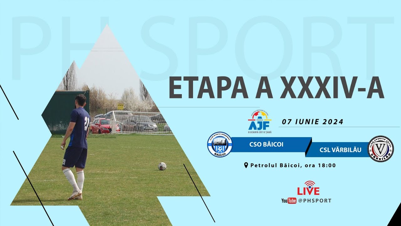 🎥 "PHSPORT"  | LIGA A PRAHOVA | ETAPA 34 | CSO BĂICOI - CSL VĂRBILĂU
