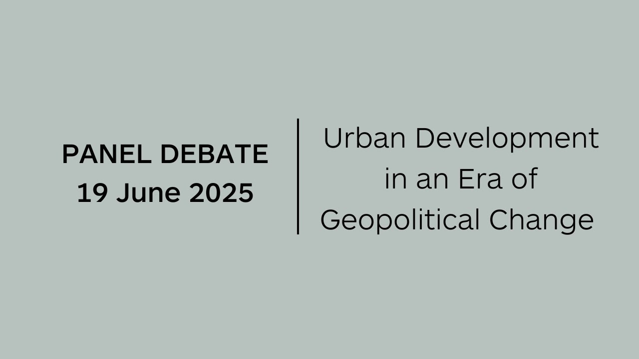 Panel Debate: Urban Development in an Era of Geopolitical Change