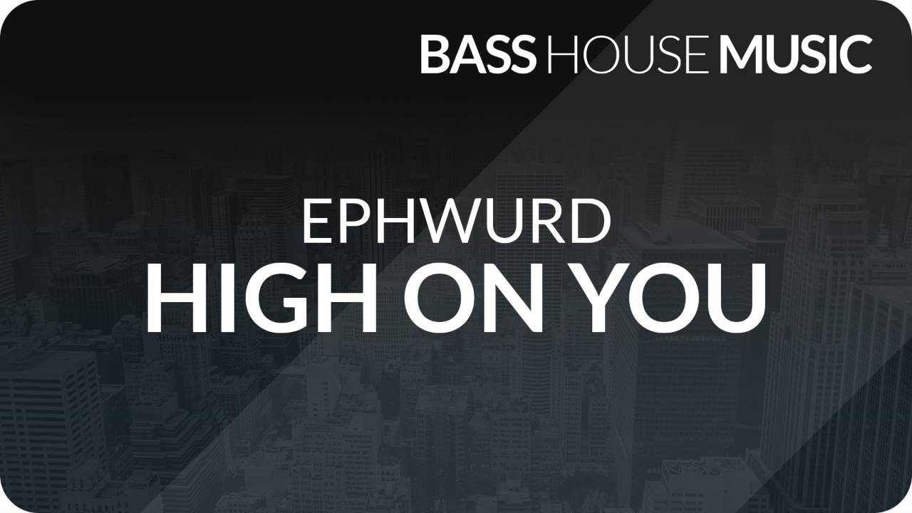 Ephwurd - High On You