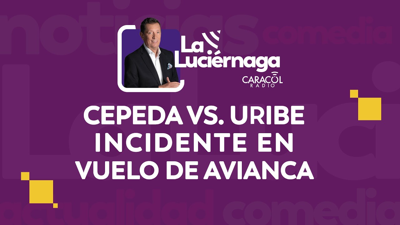 EN VIVO | Cepeda vs. Uribe - Influencer pone en riesgo vuelo de Avianca a Madrid | La Luci&eacute;rnaga